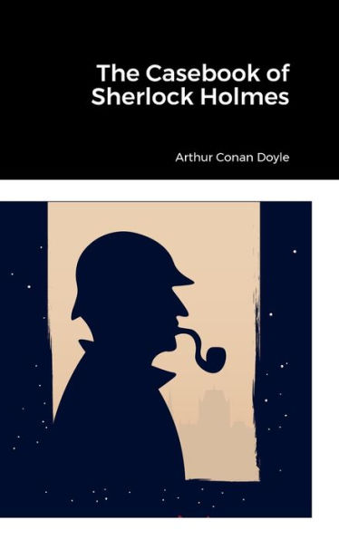The Casebook Of Sherlock Holmes