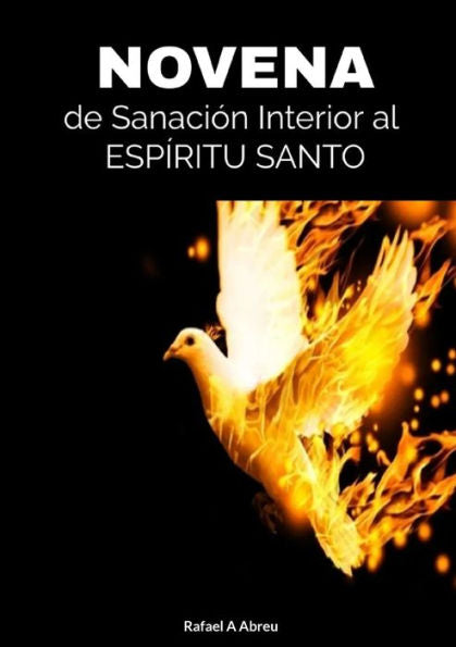Novena De Sanación Interior Al Espíritu Santo (Spanish Edition)