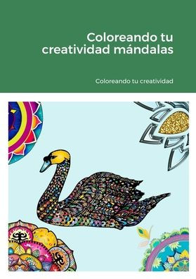 Coloreando Tu Creatividad Mándalas (Spanish Edition)