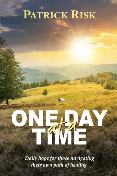 One Day At A Time: Daily Hope For Those Navigating Their Own Path Of Healing.
