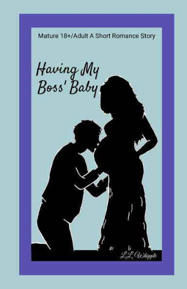 Having My Boss' Baby: My Boss Series: Book 1