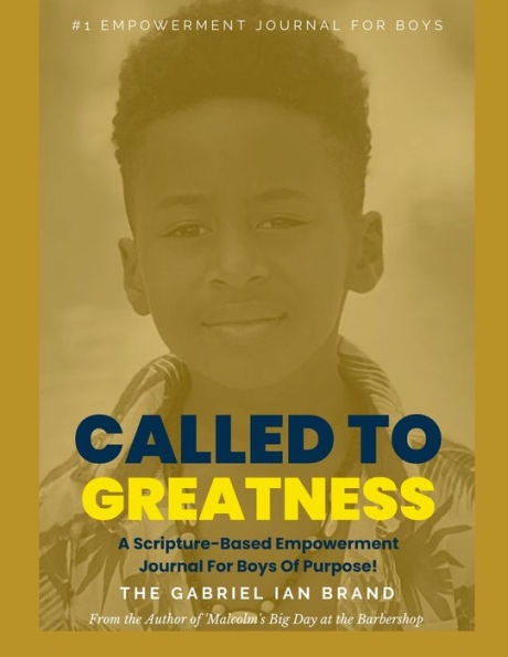 Called To Greatness: A Journal Empowering Boys To Speak Life Over Themselves