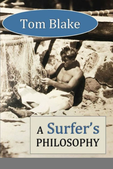 Tom Blake: A Surfer'S Philosophy