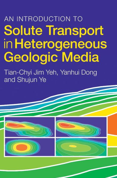 An Introduction To Solute Transport In Heterogeneous Geologic Media