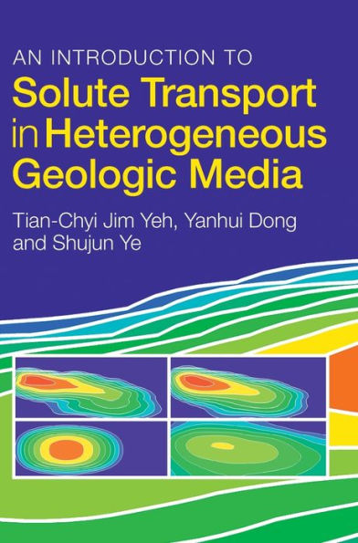An Introduction To Solute Transport In Heterogeneous Geologic Media