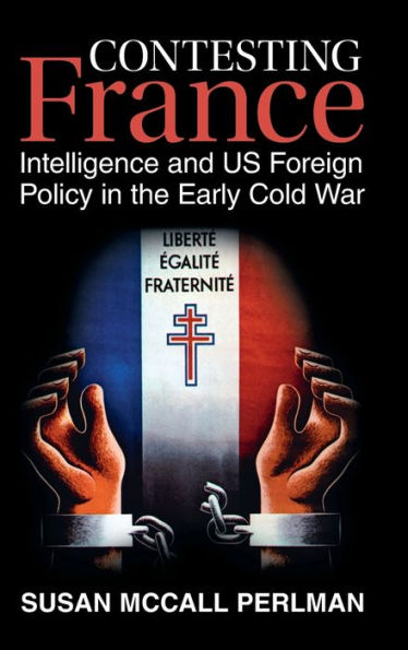 Impugnando a Francia: la inteligencia y la política exterior estadounidense en los inicios de la Guerra Fría (Estudios de Cambridge sobre relaciones exteriores estadounidenses)