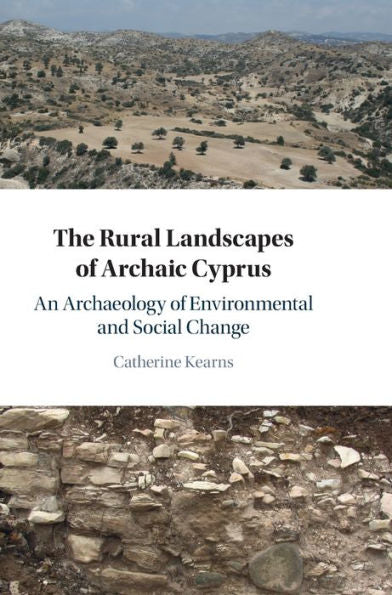 The Rural Landscapes Of Archaic Cyprus: An Archaeology Of Environmental And Social Change