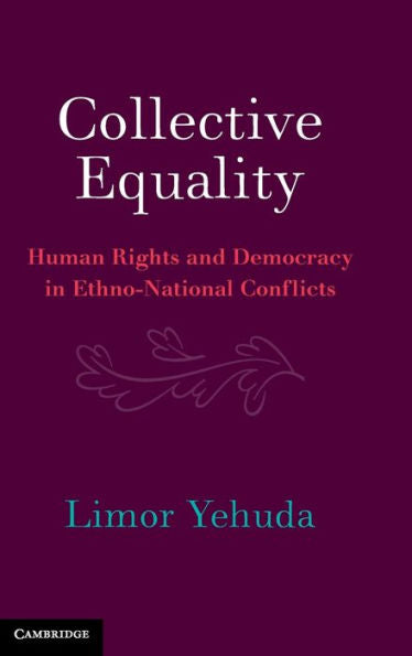 Collective Equality: Human Rights And Democracy In Ethno-National Conflicts