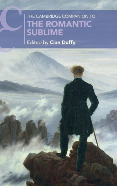 The Cambridge Companion To The Romantic Sublime (Cambridge Companions To Literature)