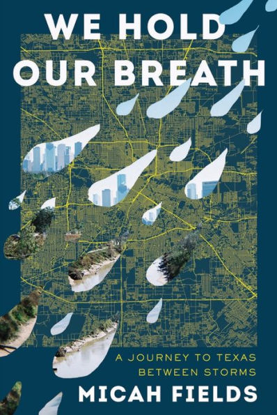 We Hold Our Breath: A Journey To Texas Between Storms