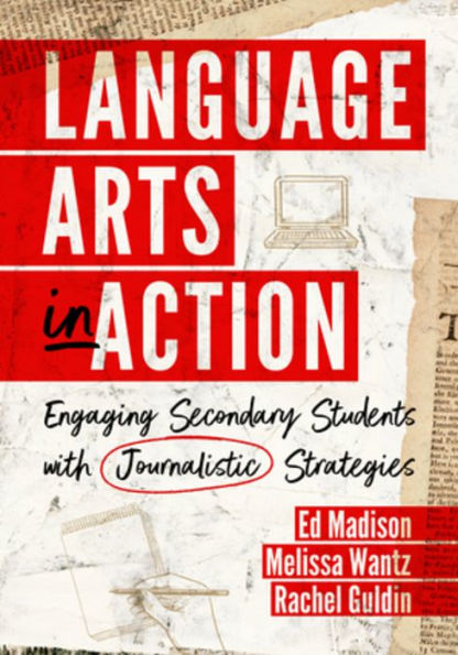 Language Arts In Action: Engaging Secondary Students With Journalistic Strategies