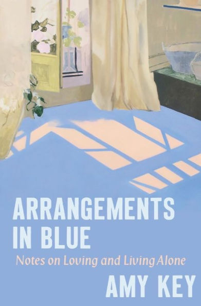 Arrangements In Blue: Notes On Loving And Living Alone