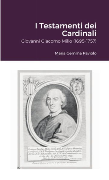 I Testamenti Dei Cardinali: Giovanni Giacomo Millo (1695-1757) (Italian Edition)
