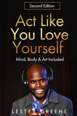 Act Like You Love Yourself: Mind, Body & Art Included