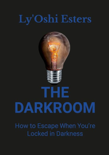 The Darkroom: How To Escape When You'Re Locked In Darkness