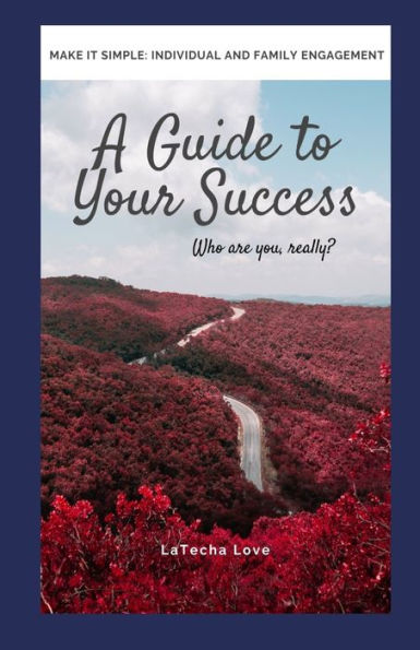 Make It Simple: A Guide To Your Success: Who Are You Really?