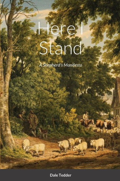 Here I Stand: A Shepherd'S Manifesto
