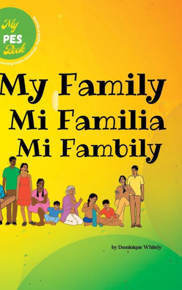 My Pes Book- My Family: Learning Patois (Jamaican), English & Spanish
