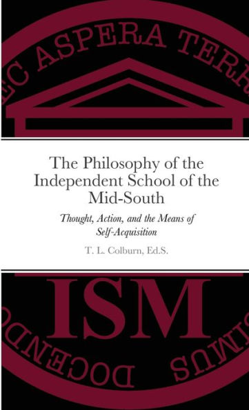The Philosophy Of The Independent School Of The Mid-South: Thought, Action, And The Means Of Self-Acquisition