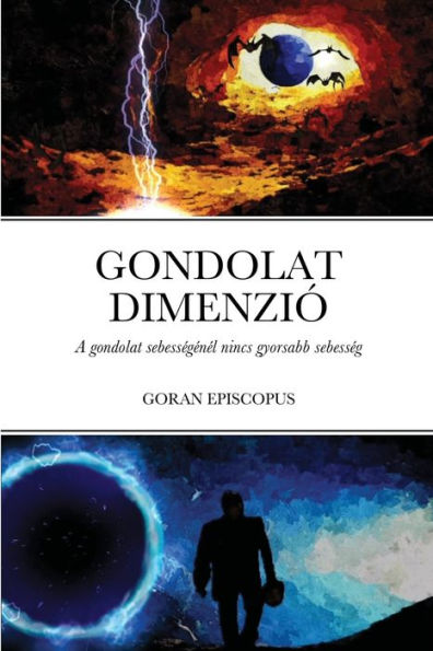 Gondolat Dimenzió: A Gondolat Sebességénél Nincs Gyorsabb (Hungarian Edition)