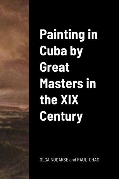 Painting In Cuba By Great Masters In The Xix Century