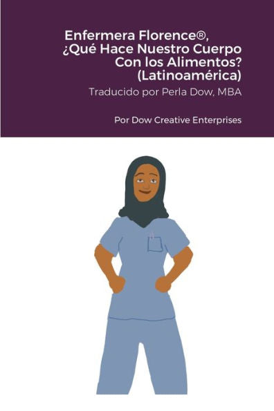 Enfermera Florence®, ¿Qué Hace Nuestro Cuerpo Con Los Alimentos? (Latinoamérica) (Spanish Edition)