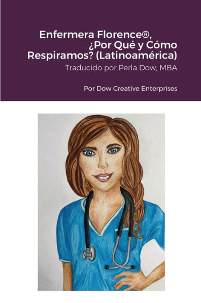 Enfermera Florence®, ¿Por Qué Y Cómo Respiramos? (Latinoamérica) (Spanish Edition)