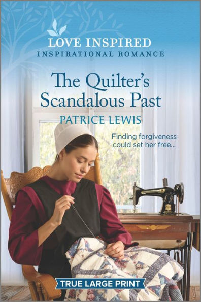 The Quilter'S Scandalous Past: An Uplifting Inspirational Romance (Love Inspired)