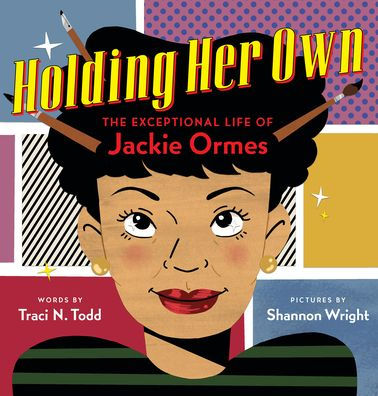 Holding Her Own: The Exceptional Life Of Jackie Ormes