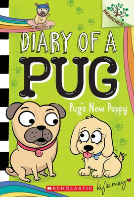Pug'S New Puppy: A Branches Book (Diary Of A Pug #8)