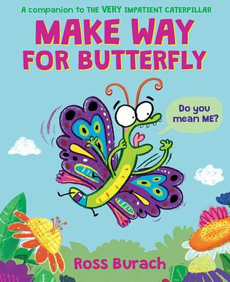 Make Way For Butterfly (A Very Impatient Caterpillar Book)