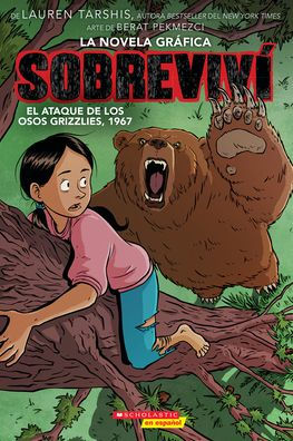 Sobreviví El Ataque De Los Osos Grizzlies, 1967 (Graphix) (I Survived The Attack Of The Grizzlies, 1967) (Sobreviví (Graphix)) (Spanish Edition)