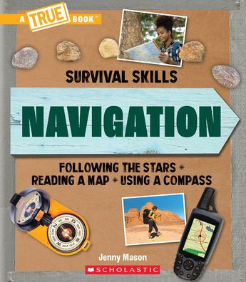 Navigation (A True Book: Survival Skills) (A True Book (Relaunch))