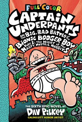 Captain Underpants And The Big, Bad Battle Of The Bionic Booger Boy, Part 1: The Night Of The Nasty Nostril Nuggets: Color Edition