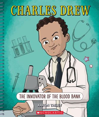 Charles Drew: The Innovator Of The Blood Bank (Bright Minds): The Innovator Of The Blood Bank