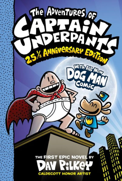 The Adventures Of Captain Underpants (Now With A Dog Man Comic!): 25 1/2 Anniversary Edition