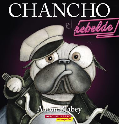 Chancho El Rebelde (Pig The Rebel) (Chancho El Pug) (Spanish Edition)
