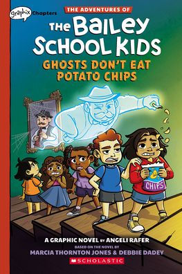Ghosts Don'T Eat Potato Chips: A Graphix Chapters Book (The Adventures Of The Bailey School Kids #3) (The Adventures Of The Bailey School Kids Graphix)