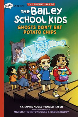 Ghosts Don'T Eat Potato Chips: A Graphix Chapters Book (The Adventures Of The Bailey School Kids #3) (The Adventures Of The Bailey School Kids Graphix)