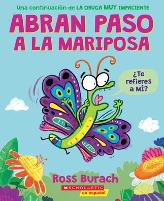 Abran Paso A La Mariposa: Un Libro De La Serie "La Oruga Muy Impaciente" (Spanish Language Edition Of Make Way For Butterfly) (Very Impatient Caterpillar) (Spanish Edition)