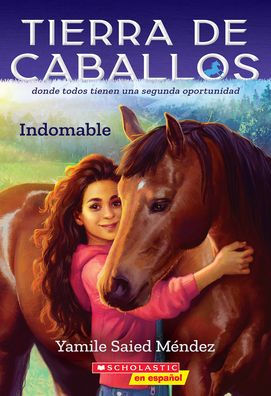 Tierra De Caballos #1: Indomable (Horse Country #1: Can’T Be Tamed) (Spanish Edition)