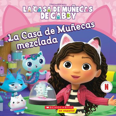 La Casa De Muñecas De Gabby: La Casa De Muñecas Mezclada (Gabby'S Dollhouse: Mixed-Up Dollhouse) (La Casa De Munecas De Gabby/ Gabby'S Dollhouse) (Spanish Edition)
