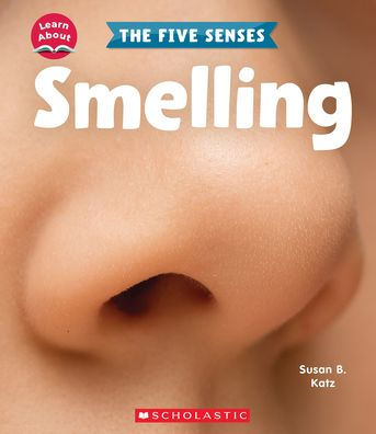 Smelling (Learn About: The Five Senses)