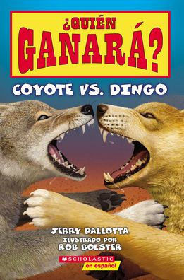 ¿Quién Ganará? Coyote Vs. Dingo (Who Would Win? Coyote Vs. Dingo) (Spanish Edition)