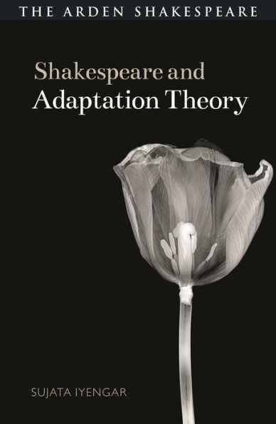 Shakespeare And Adaptation Theory (Shakespeare And Theory)
