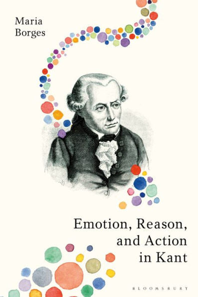 Emotion, Reason, And Action In Kant