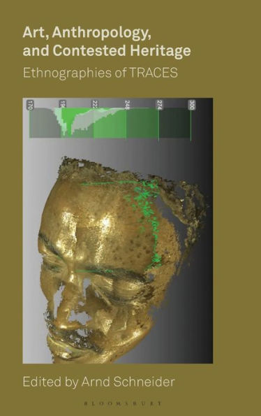 Art, Anthropology, And Contested Heritage: Ethnographies Of Traces