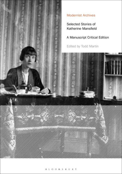 Selected Stories Of Katherine Mansfield: A Manuscript Critical Edition (Modernist Archives)