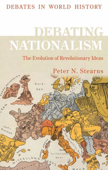 Debating Nationalism: The Global Spread Of Nations (Debates In World History)