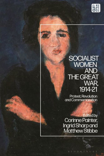 Socialist Women And The Great War, 1914-21: Protest, Revolution And Commemoration
